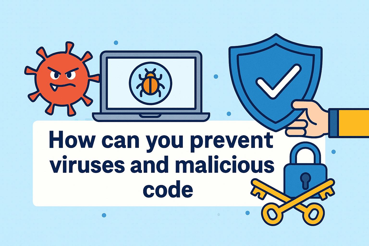 how can you prevent viruses and malicious code