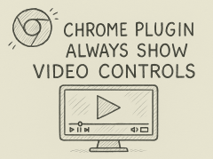 chrome plugin always show video controls
