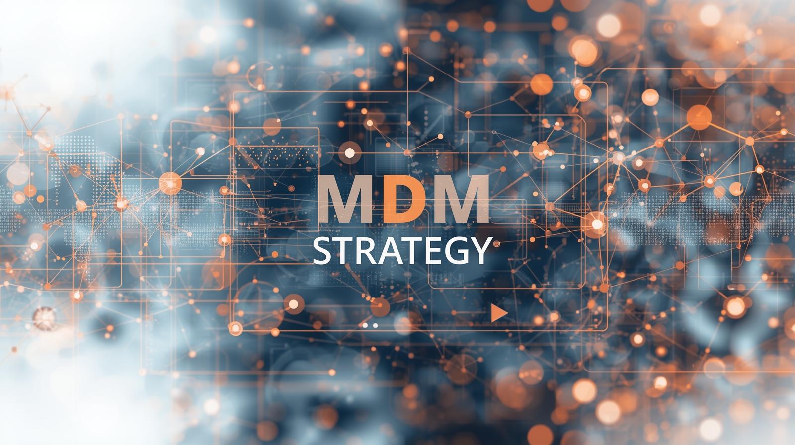 mdm strategy