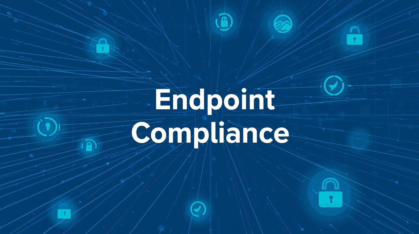 endpoint compliance policies
